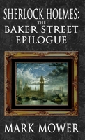 Sherlock Holmes - The Baker Street Epilogue 1787057062 Book Cover