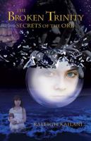 The Broken Trinity: Secrets of the Orb 0615720692 Book Cover