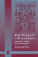 From Immigrant to Ethnic Culture: American Yiddish in South Philadelphia (Stanford Studies in Jewish History and C) 0804731675 Book Cover