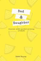 Dad and Daughter Journal With Guided Writing Prompts 1796475203 Book Cover