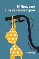 If They Say I Never Loved You 173361950X Book Cover