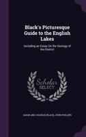 Black's Picturesque Guide to the English Lakes: Including an Essay On the Geology of the District 1022822640 Book Cover