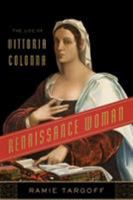 Renaissance Woman: The Life of Vittoria Colonna 0374140944 Book Cover