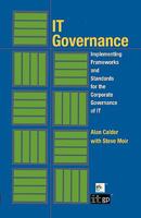 IT Governance: Implementing Frameworks and Standards for the Corporate Governance of IT 1905356900 Book Cover