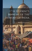 A Student's Manual of the History of India 1021928925 Book Cover
