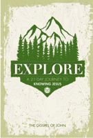 Explore: A 21-Day Journey to Knowing Jesus-The Gospel of John 0999343904 Book Cover