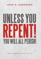 Unless You Repent!: You will all perish! B0GL9L1ZPY Book Cover