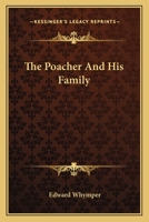 The Poacher and His Family (Classic Reprint) 0548407002 Book Cover
