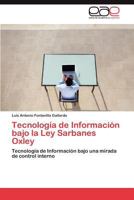 Tecnologia de Informacion Bajo La Ley Sarbanes Oxley 3847352792 Book Cover