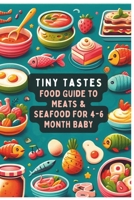 Tiny Tastes: 4-6 Month Baby Food Guide to Meats & Seafood Vol.4 B0CT882259 Book Cover
