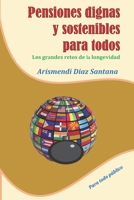 Pensiones dignas y sostenibles para todos: Los grandes retos de la longevidad B08974FQLK Book Cover