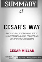 Summary of Cesar's Way by Cesar Millan: Conversation Starters 0464858275 Book Cover