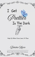 I Get Prettier In The Dark 9372130087 Book Cover