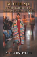 Modelaje - La Guía Definitiva para Iniciar tu Carrera con Éxito (Spanish Edition) B0FP9PRXCZ Book Cover