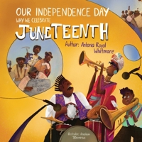 Our Independence Day : Why We Celebrate Juneteenth 1962117286 Book Cover