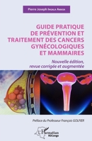 Guide pratique de prévention et traitement des cancers gynécologiques et mammaires: Nouvelle édition revue, corrigée et augmentée (Harmattan Rdc) (French Edition) 2140209613 Book Cover