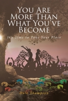 You Are More Than What You've Become: It's Time to Take Your Place 1638141142 Book Cover