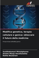 Modifica genetica, terapia cellulare e genica: sbloccare il futuro della medicina (Italian Edition) 6208164699 Book Cover