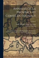 Annales De La Province Et Comté Du Hainaut: Contenant Les Choses Les Plus Remarquables Advenues Dans Ceste Province, Depuis L'entrée De Jules César Ju 102161985X Book Cover