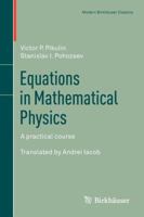 Equations in Mathematical Physics: A Practical Course 3034802676 Book Cover