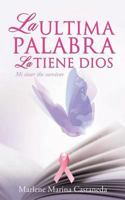 La Ultima Palabra La Tiene Dios 1625097271 Book Cover