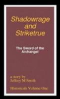 Shadowrage and Striketrue: The Sword of the Archangel 0981483003 Book Cover
