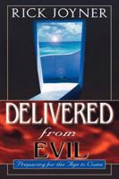 Delivered from Evil: Preparing for the Age to Come 0768422353 Book Cover