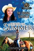 A Horse for Summer: The Original Screenplay 1548216372 Book Cover