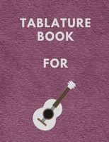 Tablature Book For: Guitar Tab Book For Kids And Adults, Birthday Gift, 150pages, "8.5x11"in, Soft Cover, Matte Finish B083Y1TSRR Book Cover