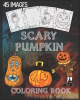 pumpkin coloring book: pumpkin halloween coloring book With Scary Pumpkins Creepy Scenes and Much More, 90 Unique Single-Sided Coloring Pages, 8x10 inches B08JDTP81X Book Cover