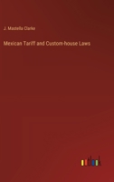 Mexican Tariff and Custom-house Laws 3385391075 Book Cover
