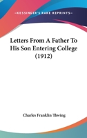 Letters From a Father to His Son Entering College 0469115963 Book Cover