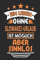 Ein Leben ohne Slowakei-Urlaub ist möglich aber sinnlos: Notizbuch, Notizblock, 110 Seiten, Geschenk Buch, auch als Deko  geeignet (German Edition) 1689063076 Book Cover