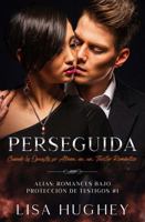 Perseguida: Cuando los Opuestos se Atraen en un Thriller Romántico (ALIAS: Romances bajo Protección de Testigos) (Spanish Edition) 1950359581 Book Cover