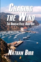 Chasing the Wind - The Douglas Files: Book Five 0998181331 Book Cover