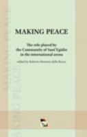 Making Peace: The Role Played by the Community of Saint'egidio in the International Arena 1905039182 Book Cover