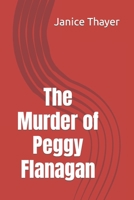 The Murder of Peggy Flanagan 1093421959 Book Cover