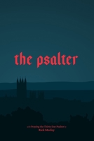 The Psalter: Praying the Thirty Day Psalter B0C1DWXK8L Book Cover