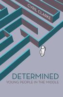 Determined: Young People in the Middle 1475976690 Book Cover