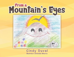 From a Mountain's Eyes 1514410079 Book Cover