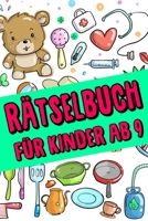 Rätselbuch Für Kinder Ab 9: Das Dicke Rätselbuch Für Kinder Ab 9 Jahre mit knifflige Aufgaben, Knobelaufgaben, Knobelspiele, Rätsel Buch für logisches Denken und Konzentration (German Edition) B084QM57XS Book Cover