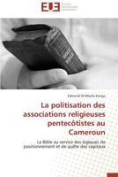 La Politisation Des Associations Religieuses Pentecatistes Au Cameroun 3841786049 Book Cover