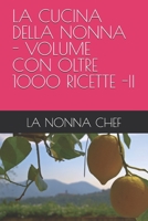 LA CUCINA DELLA NONNA - VOLUME CON OLTRE 1000 RICETTE -II (Italian Edition) B0GL58Z7YJ Book Cover