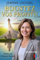 Boostez vos profits !: Le guide pratique pour dirigeants de TPE, entrepreneurs et professions libérales qui veulent augmenter leurs marges, structurer ... (Business Talents Academy) (French Edition) B0FF9Z99Y2 Book Cover