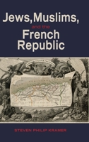Jews, Muslims, and the French Republic 1621966526 Book Cover