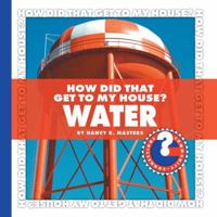 How Did That Get to My House? Water 1602794758 Book Cover