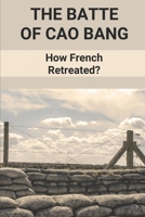 The Batte Of Cao Bang: How French Retreated?: French Involvement In Vietnam War B096CQ3V4K Book Cover