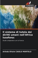 Il sistema di tutela dei diritti umani nell'Africa lusofona (Italian Edition) 6630252071 Book Cover