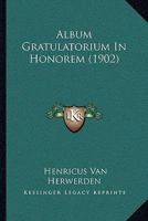 Album Gratulatorium In Honorem (1902) 1166752461 Book Cover