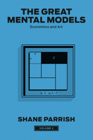 The Great Mental Models, Volume 4: Economics and Art 0593720008 Book Cover